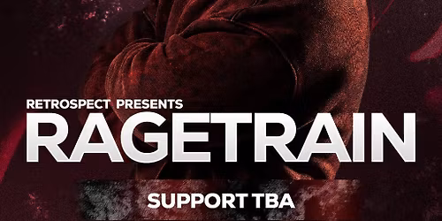 RETROSPECT Presents: RAGETRAIN