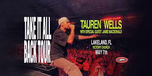 Tauren Wells - The Take It All Back Tour \/\/ Lakeland, FL