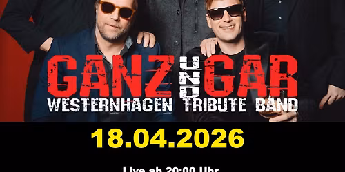 \u201cGANZ & GAR\u201c \u2013 \u201cMARIUS M\u00dcLLER-WESTERNHAGEN\u201c Tribute-Show \u2013 Live am 18.04.2026 ab 20:00 Uhr