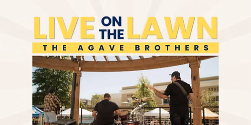 Live on the Lawn with the Agave Brothers