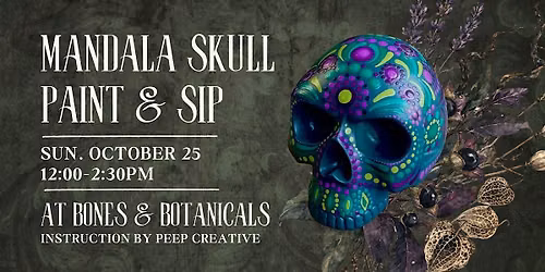 Mandala Skull Paint & Sip @ Bones & Botanicals!
