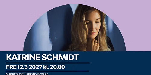 Katrine Schmidt | Kulturhuset Islands Brygge
