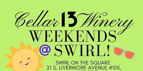 Cellar 13 Winery - Weekends @ Swirl on The Square