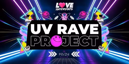 LOVE SATURDAYS \u26a1\ufe0f UV RAVE PROJECT