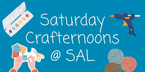 Saturday Crafternoons @ SAL