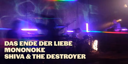 DAS ENDE DER LIEBE + MONONOKE + SHIVA & THE DESTROYER live @ Gaswerk Music Concerts