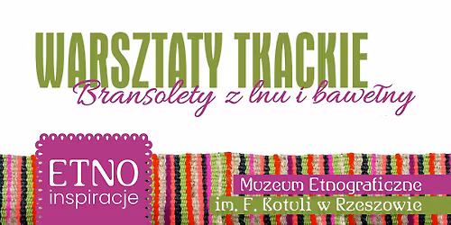 WARSZTATY TKACKIE - Bransolety z lnu i bawe\u0142ny