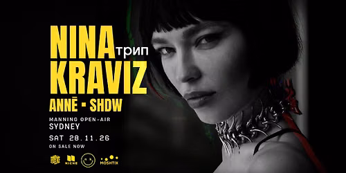 NINA KRAVIZ + ANN\u0112 & SHDW \u2014 SYDNEY