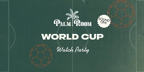 World Cup Watch Party | Palm Room