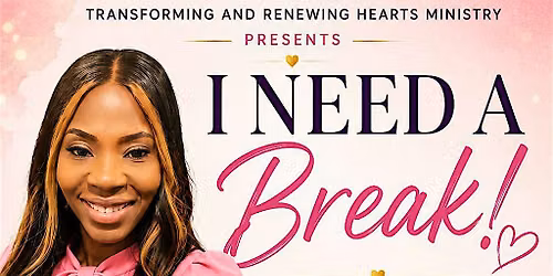 I Need A Break! A NIGHT FOR WOMEN TO Exhale, Laugh & Enjoy Themselves