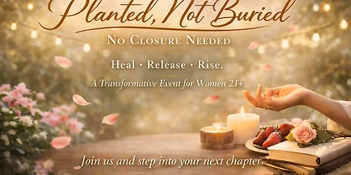 \u201cPlanted, Not Buried: No Closure Needed\u201d