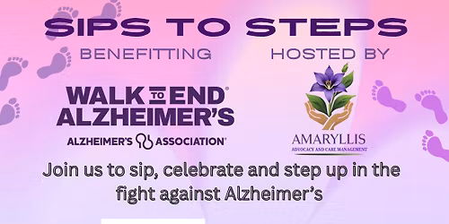 Sips to Steps. Walk to End Alz fundraiser