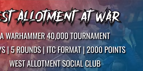 \ud83d\udd25 West Allotment at War 3: ITC-Certified Warhammer 40K Tournament! \ud83d\udd25