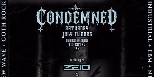 CONDEMNED (Goth Night) - July Edition