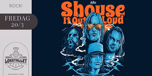 Shouse it out Loud | Lokstallet