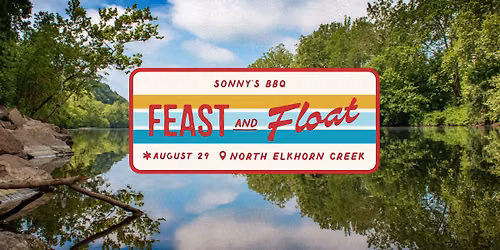 Sonny's BBQ Feast & Float @ North Elkhorn Creek \ud83c\udf0a