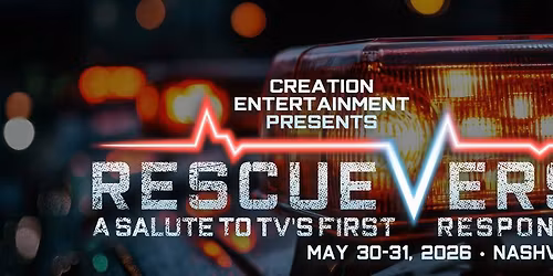 Creation Entertainment's RescueVerse: A Salute to TV's First Responders