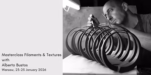 MASTERCLASS FILAMENTS AND TEXTURES Z ALBERTO BUSTOSEM 23-25.01.2026
