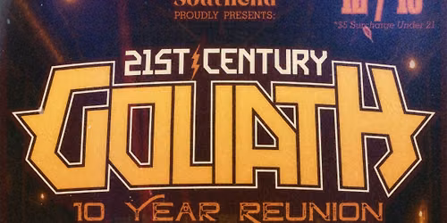21st Century Goliath 10 YEAR REUNION