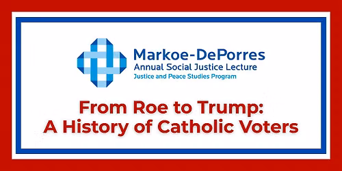 From Roe to Trump: A History of Catholic Voters