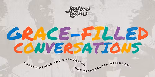 Grace Filled Conversations: Understanding and Supporting our Transgender Neighbors