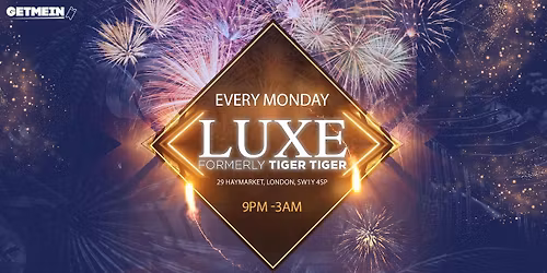 TIGER TIGER Luxe Mondays \/\/ Hip-Hop, Afrobeats, Reggaeton, R&B, Bollywood, Club Anthems