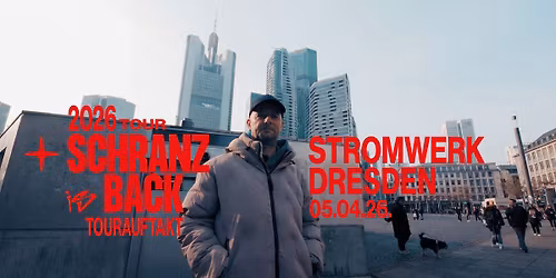 SCHRANZ is BACK Dresden - w\/ Felix Kr\u00f6cher | 05.04. | Stromwerk Dresden