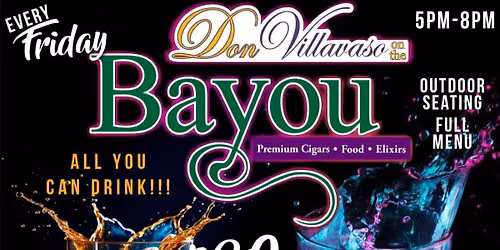 Tap Out Friday\u2019s 5pm to 8pm @ Don Villavaso on the Bayou - All you can drink