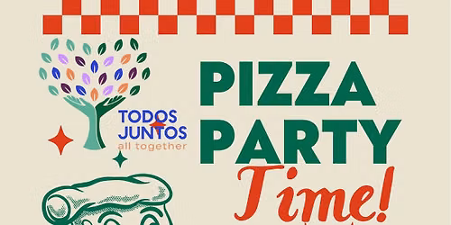 Todos Juntos Pizza Party