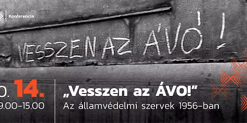 \u201eVesszen az \u00c1VO!\u201d Az \u00e1llamv\u00e9delmi szervek 1956-ban