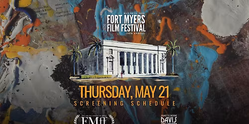 16th Annual Fort Myers Film Festival \u2022 Thurs May 21 Schedule