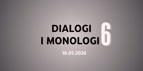 Og\u00f3lnopolska konferencja studencko-doktorancka \u201eDialogi i monologi 6\u201d