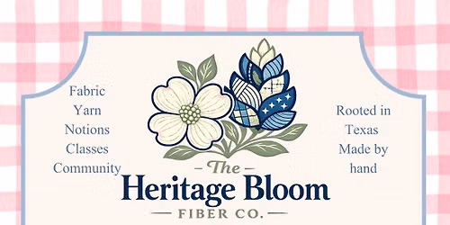 The Heritage Bloom Fiber Co. Soft Opening