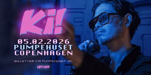 Ki! [support: Dreamstruck] \/\/ Pumpehuset