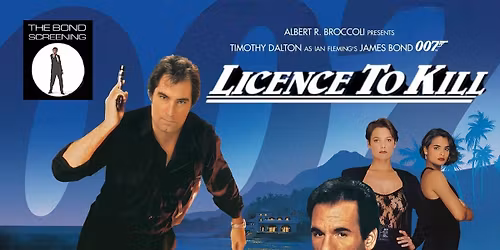 LICENCE TO K*ll (1989): Bond Revisted Screening \ud83c\udf9e