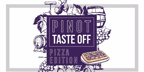 Pinot Taste Off: Pizza Edition | Arts District: Saturday, October 17th at 3PM or 7PM