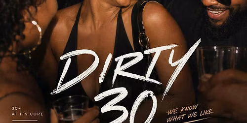 MORE VIBES MORE LIFE PRESENTS - DIRTY 30