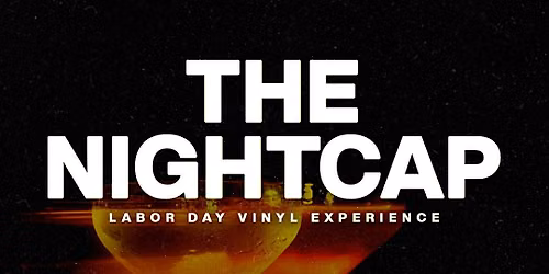The Nightcap: Labor Day Edition at Grazie Mille | Saturday, September 5th