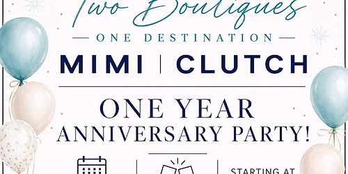 MIMI + CLUTCH 1 Year Anniversary Party