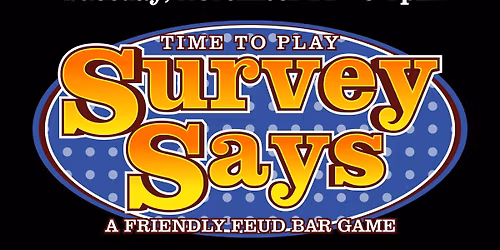 Survey Says (aka Family Feud) @ Daiquiri Factory (Davenport, IA) \/ Tuesday, November 11th @ 7pm