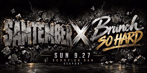 Brunch So Hard - Samtember Edition - Scorpion Bar - Seaport