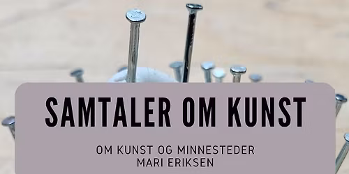 SAMTALER OM KUNST -  Mari Eriksen