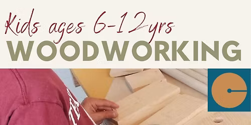 Afterschool Series | Woodworking for Kids | 6-12yrs
