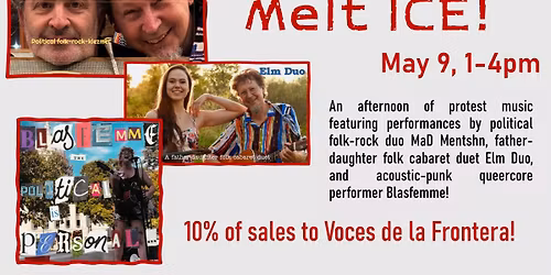 Melt ICE!  A fundraiser for Voces de La Frontera with MaD Mentshn, Elm Duo, and Blasfemme