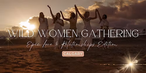 Wild Women Gathering ~ Calgary