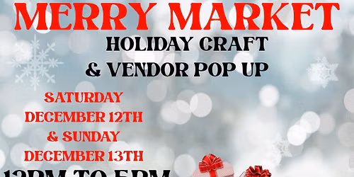 Merry Market Holiday Pop Up Craft & Vendor Show
