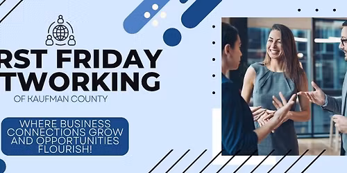 First Friday Networking of Kaufman County