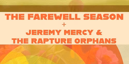 The Farewell Season w\/ Jeremy Marcy & The Rapture Orphans