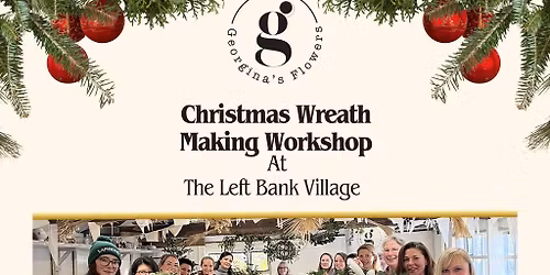 Christmas Wreath Making Workshop with Georgina's Flowers!
