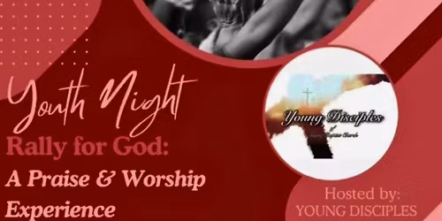 2nd Annual Youth Night Rally For God: A Praise and Worship Experience